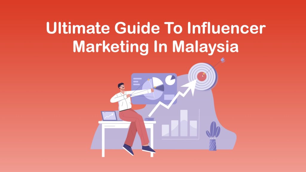[Updated 2025] Ultimate Guide To Influencer Marketing in Malaysia: Tips ...